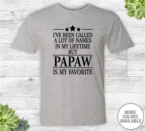 Ive Been Called A Lot Of Names In My Lifetime But Papaw Etsy