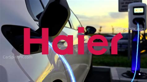 Haier To Have Its Own Car Brand Carspiritpk