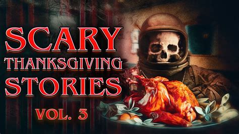 7 True Scary Thanksgiving Horror Stories Vol 3 2019 Youtube