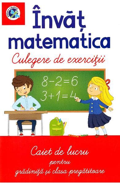 Invat Matematica Culegere De Exercitii Caiet De Lucru Clasa
