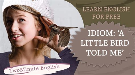 Idiom A Little Bird Told Me Lesson On Idioms Youtube