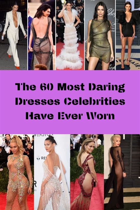 The 60 Most Daring Dresses Celebrities Have Ever Worn Celebrities Celebrity Dresses Worn