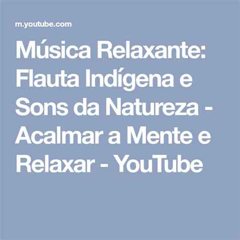 Musica relaxante & lullabies for deep meditation. Música Relaxante: Flauta Indígena e Sons da Natureza ...