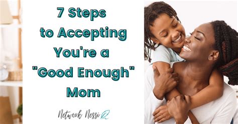7 steps to accepting that you are a ‘good enough mom network nessi