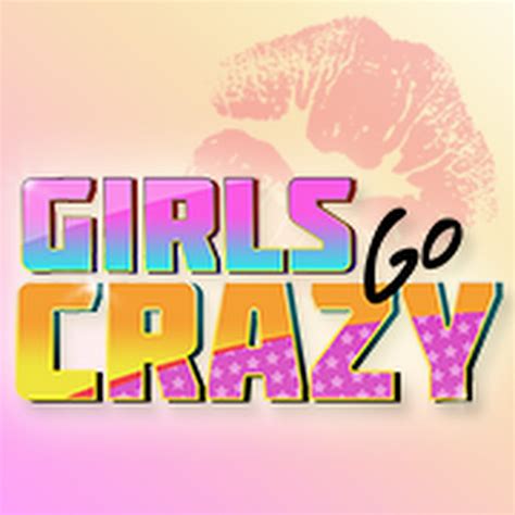 Girls Go Crazy Youtube