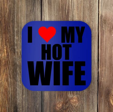 I Love My Hot Wife Red Heart I Love Hot Moms Funny Husband T Coaster Teeshirtpalace