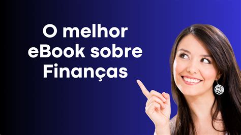 O Melhor Ebook Sobre Finan As Pessoais Site Oficial