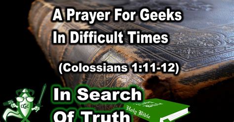 A Prayer For Geeks In Hard Times Colossians 111 12 In Search Of Truth