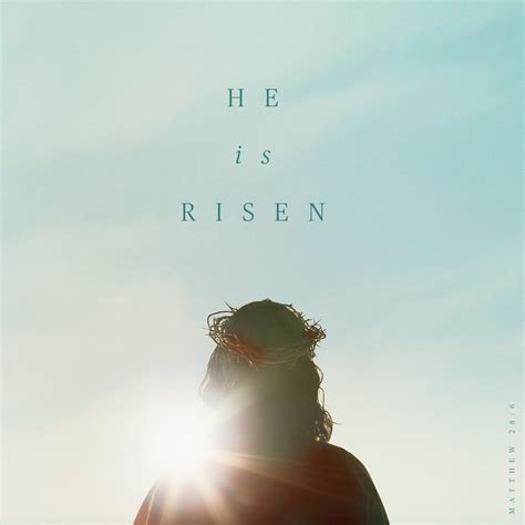 He Has Risen Christ Is Risen God Is Risen Rise Quotes Matthew 28 6