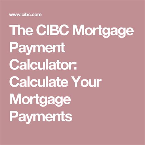 Enter a down payment amount or percentage and let the. The CIBC Mortgage Payment Calculator: Calculate Your ...