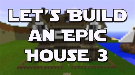 Minecraft Lets Build An Epic House 3 Hoezo Verprutst