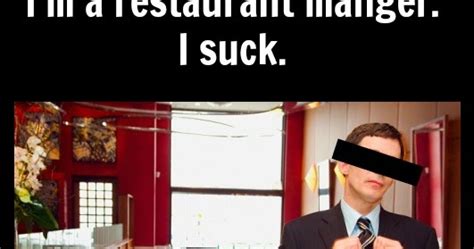 Bossman and his employees goes to vietnam to find new workers for his company, but instead of getting new workers they got a lot of new troubles. the bitchy waiter: Restaurant Managers Say the Darndest Things