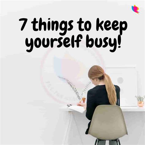 7 Things To Keep Yourself Busy खुद को व्यस्त रखने के लिए 7 बातें