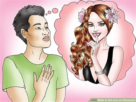 Expert Advice On How To Get Over An Obsession Wikihow