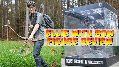 The Last Of Us Part Ii Ellie With Bow Figure Unboxingreview Youtube