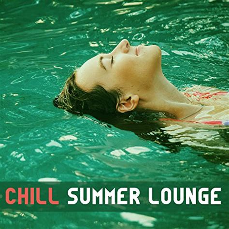 Chill Summer Lounge Relaxing Chill Out Music Summer Time