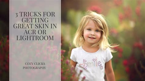 3 Tricks For Great Skin Using Acr A Video Tutorial Photoshop