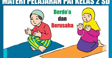 Dengan adanya soal online juga dapat melatih kemampuan siswa untuk mencpai kompetensi pelajaran pai dan budi pekerti. Materi Pelajaran PAI Kelas 2 SD/MI Semester 1/2 Lengkap