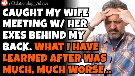 Cheating Wife Was Meeting Her Exes Behind My Back What I Learned After Was Far More Disturbing