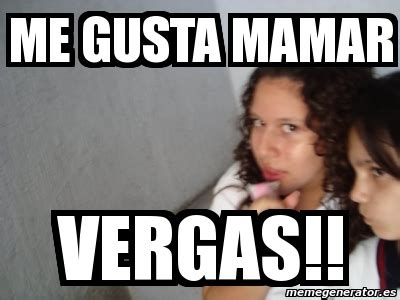 Meme Personalizado Me Gusta Mamar Vergas 563497