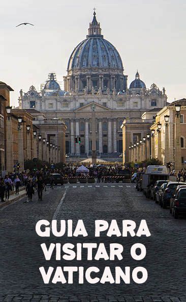 Guia Para Visitar O Vaticano Em Roma Itália Viagem Roma Viagem