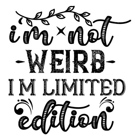 Limited Edition Label Vector Design Images I M Not Weird Limited