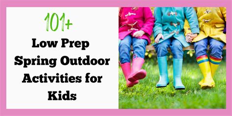 101 Low Prep Easy Spring Outdoor Activities For Kids