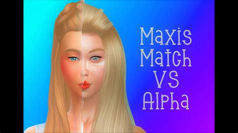 Sims 4 Alpha Vs Maxis Match Youtube