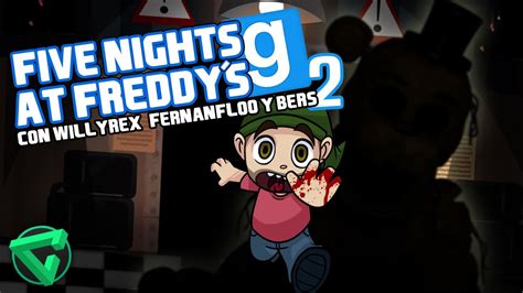 Five Nights At Freddys 2 Gmod Con Willyrex Fernanfloo Y Bersgamer