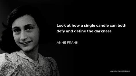 Anne Frank Quote Look At How A Single Candle Can Both Defy And Define
