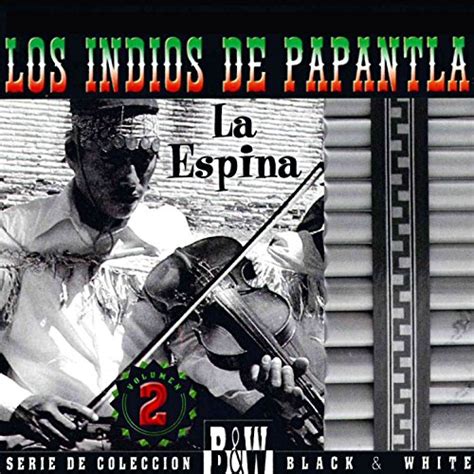 La Espina Vol 2 By Los Indios De Papantla On Amazon Music