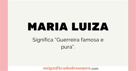 Significado De Maria Luiza Veja Curiosidades E Origens