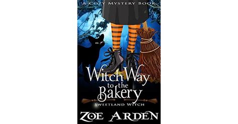 Witch Way To The Bakery Sweetland Witch 8 By Zoe Arden