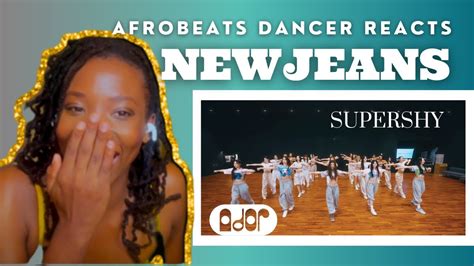 Afrobeats Dancer Reacts to NewJeans 뉴진스 Super Shy Dance Practice