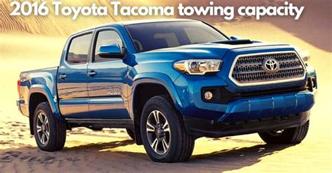 What Is The 2016 Toyota Tacoma Towing Capacity Best Small Pickup Truck
