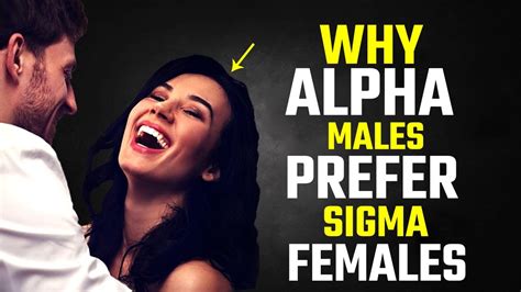 Why Alpha Males Prefer Sigma Females Youtube