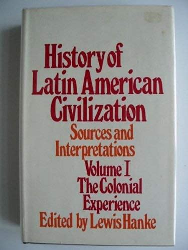History Of Latin American Civilization The Colonial Experience V 1 By