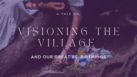 Visioning The Village And Our Great Rebirthing A Message From Aislinn