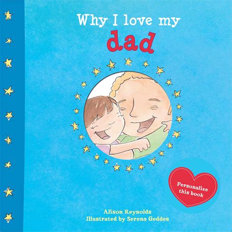 Why I Love My Dad Book By Alison Reynolds Serena Geddes Official
