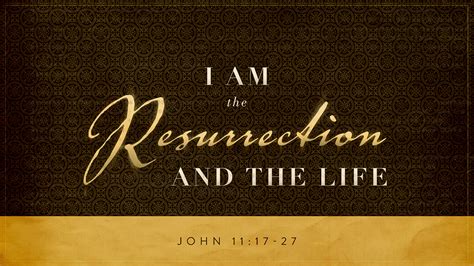 I Am The Resurrection And The Life Brown Trail Church Of Christ