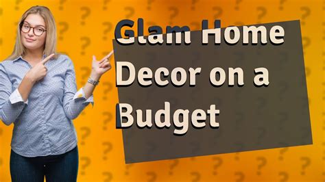 How Can I Create Glam Home Decor On A Budget Youtube