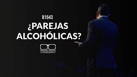 ¿parejas AlcohÓlicas B1543 Fernando Sánchez Biodesprogramación Youtube