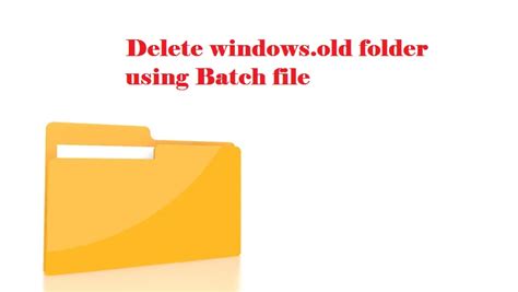 How To Delete Windowsold Folder Using Batch File Technoresult