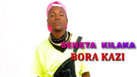 Audio L Seneta Kilaka Bora Kazi L Download Dj Kibinyo