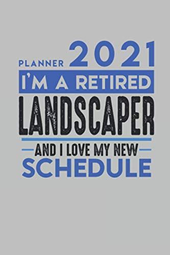 Weekly Planner 2021 2022 For Retired Landscaper Im A Retired