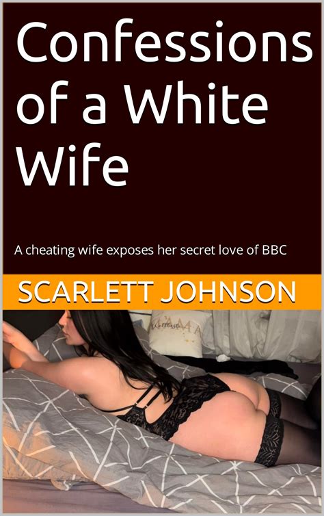 Confessions of a White Wife: A cheating wife exposes her secret love of