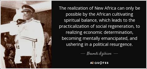 Nnamdi Azikiwe Quote The Realization Of New Africa Can Only Be
