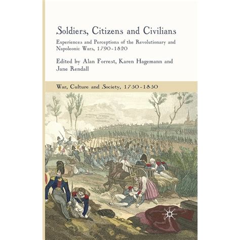 War Culture And Society 1750 1850 Soldiers Citizens And Civilians