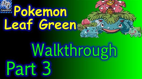 However, pokemon fire red and leaf green are different. Pokemon Leaf Green Walkthrough 3: Veridian Forest - YouTube