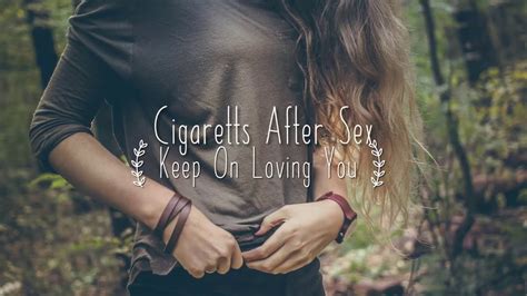 cigaretts after sex keep on loving you subtitulado al español youtube